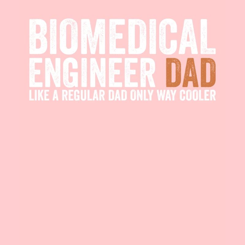 Father - Biomedical Engineer