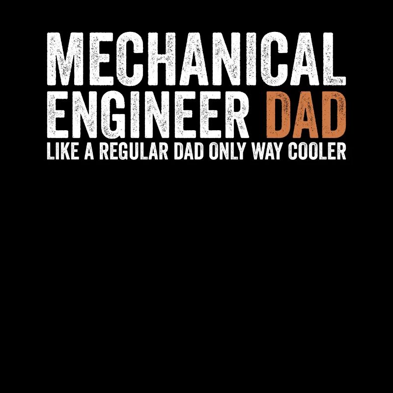 Father - Mechanical Engineer