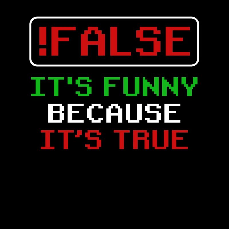 false it's funny because it's true false true
