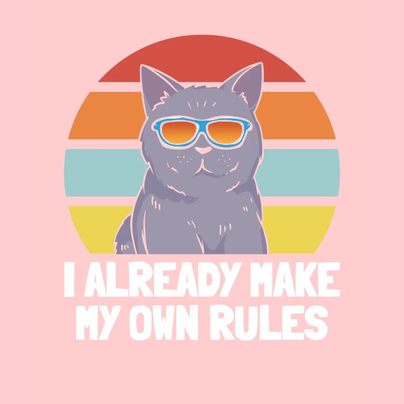 Funny Cat Lover - I Already Make My Own Rules