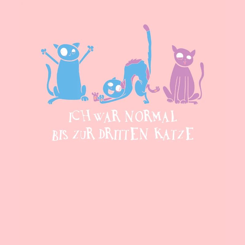 Ich War Normal Bis Zur Dritten Katze