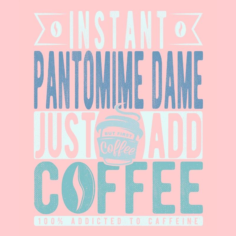 Pantomime Dame Kaffee Spruch