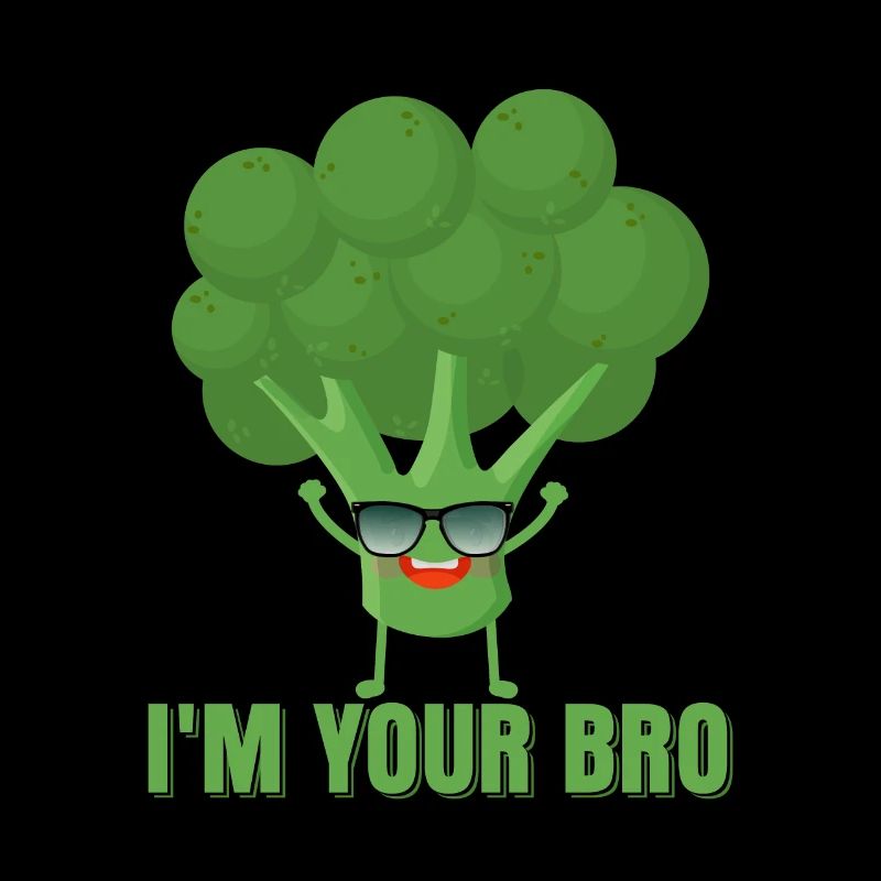 I'm Your Bro Vegetable Broccoli