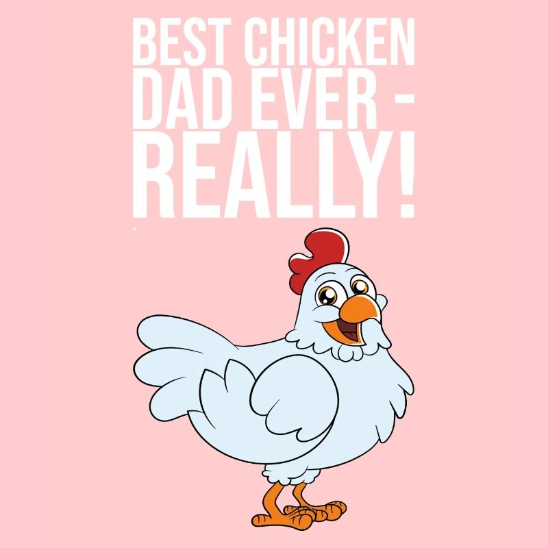 Best Chicken Dad Ever Really