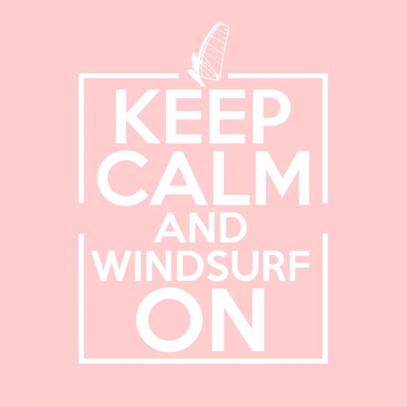Keep Calm And Wind Surf For Wind Surfing Lover