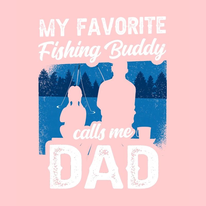 Mon compagnon de pêche préféré m’appelle papa pêche