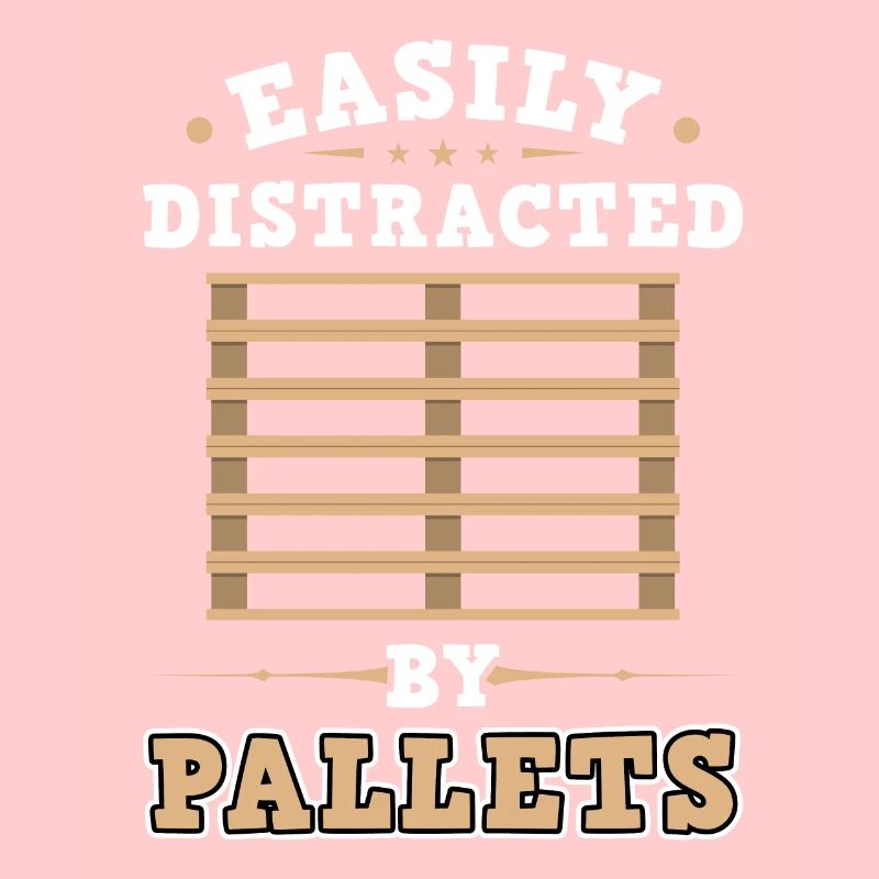 Easily Distracted By Pallets - Forklift Operator