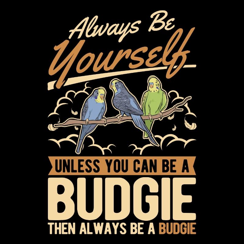 Always be Yourself Budgie Budgie Parakeet