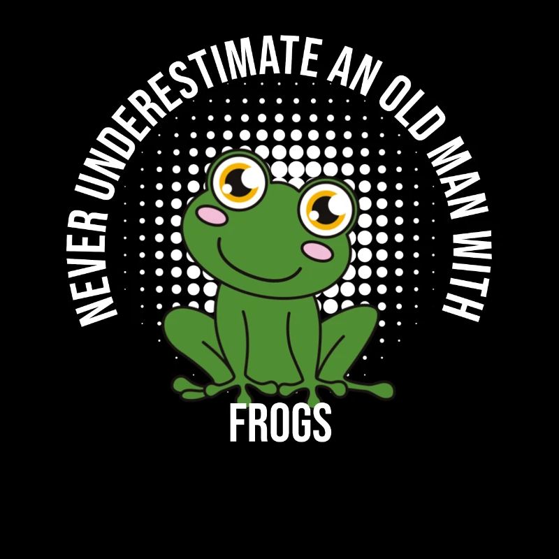 Frog Never Underestimate An Old Man With Frogs