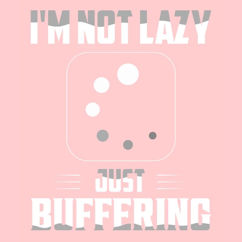 I'm Not Lazy Just Buffering Computer Hardware