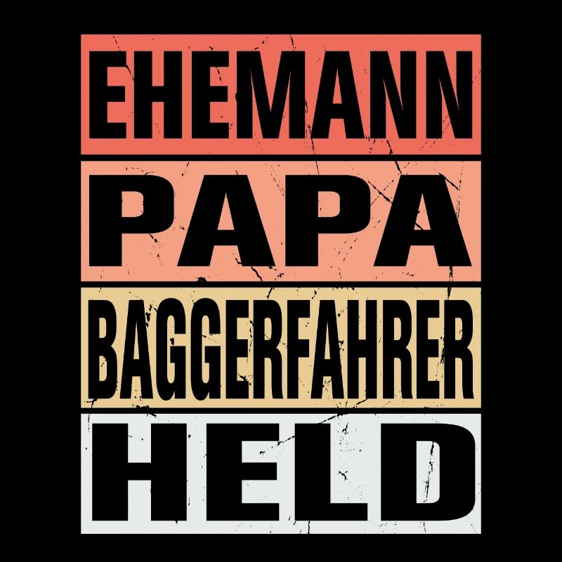 Baggerfahrer Vater Ehemann Held