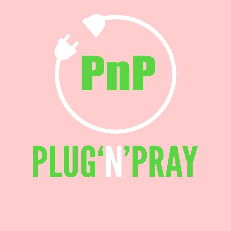 PnP = Plug’n’Pray Programming Programmer Coding