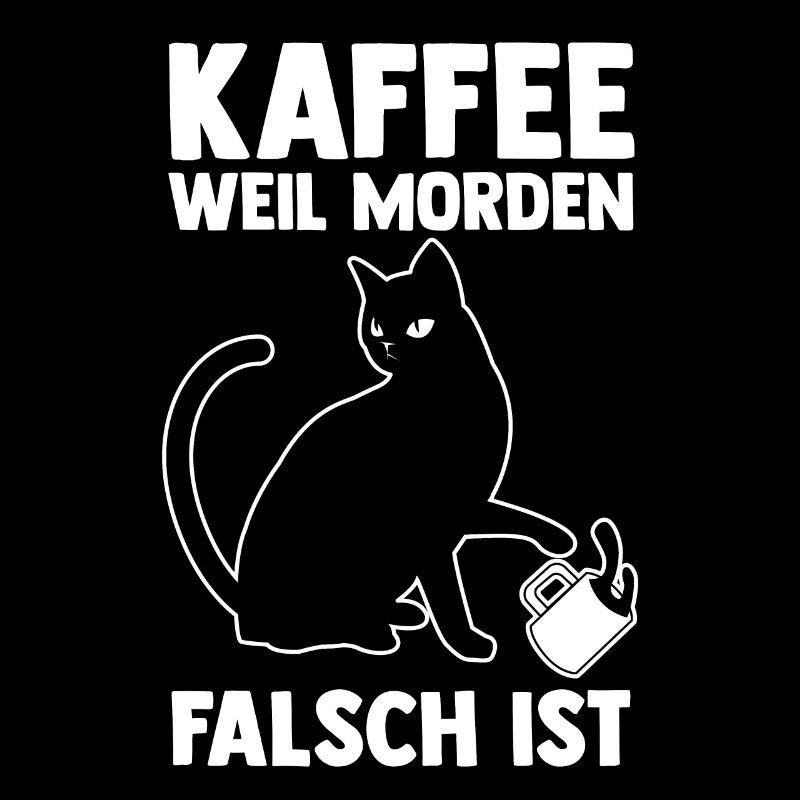 Coffee because murder is wrong Cat