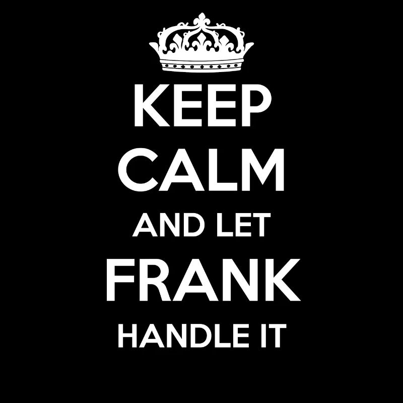 Keep Calm Handle It - Prénom Nom Funny Frank