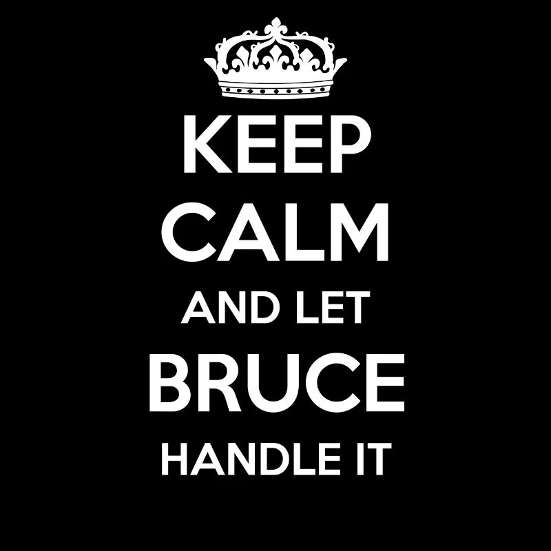 Keep Calm Handle It - First Name Name Funny Bruce