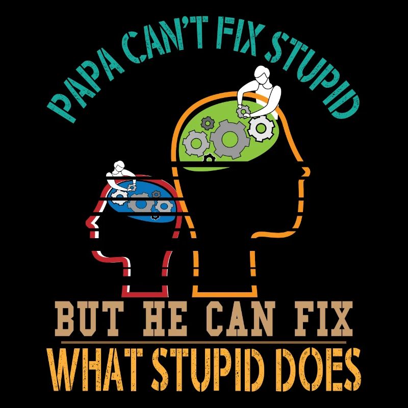 Papa ne peut pas fixer stupide mais il peut fixer