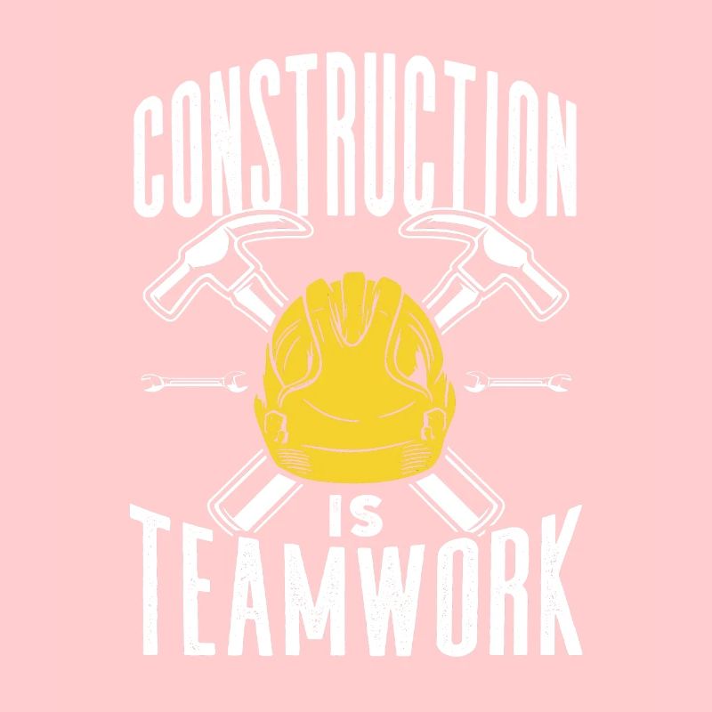 Construction work is teamwork Construction site Teamwork Construction