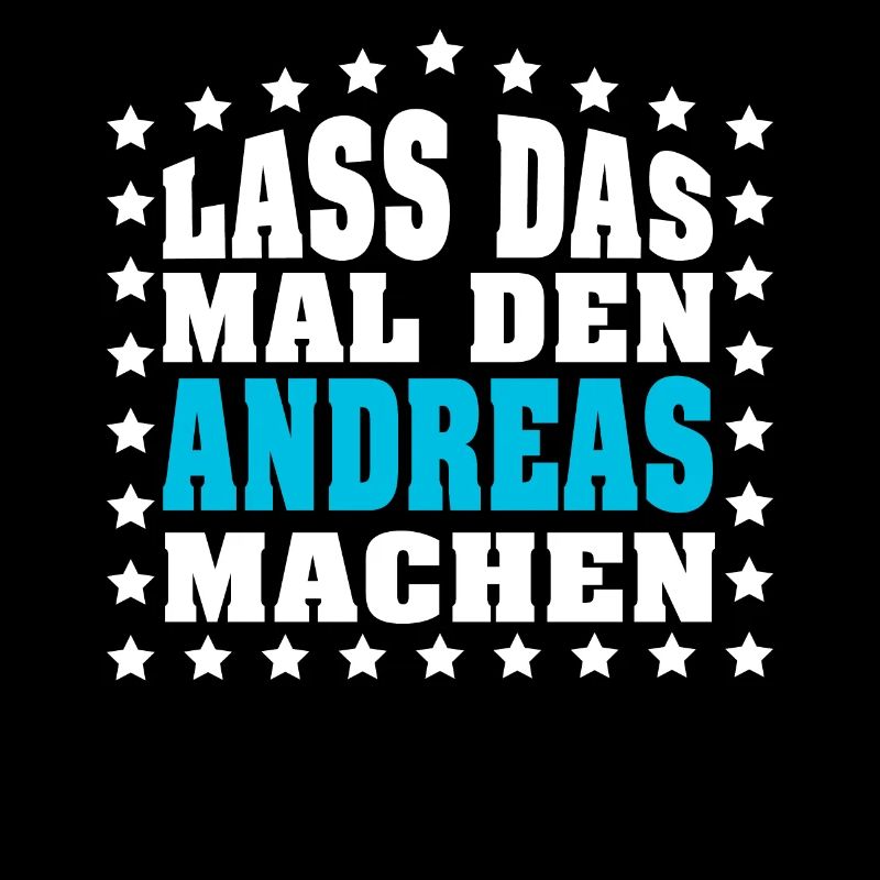 Lass das mal den ANDREAS machen Vornamen Spruch