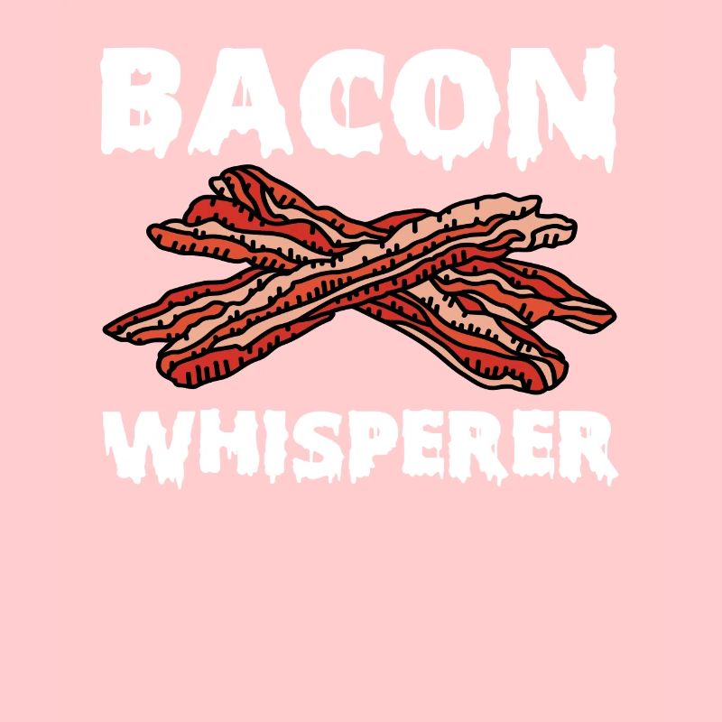 Bacon Whisperer