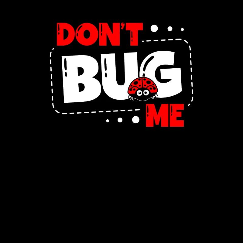 Bug Me Insect Lover Bug Future Entomologist