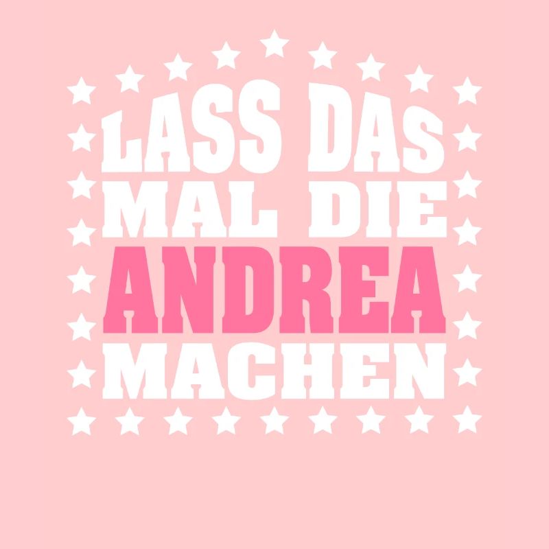 Lass das mal die ANDREA machen Vornamen Spruch
