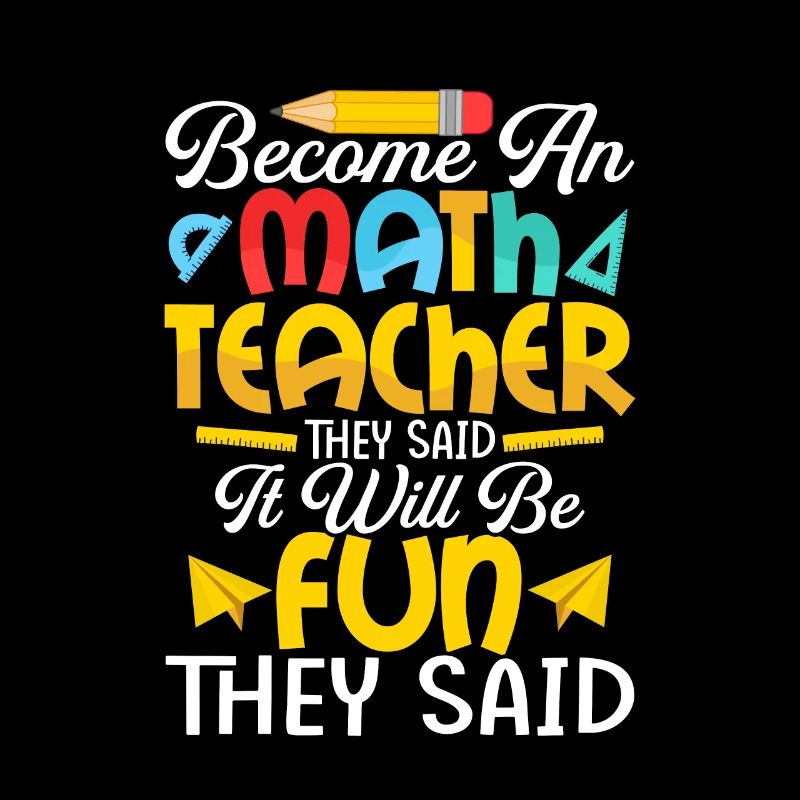 Become An Math Teacher They Said Education School