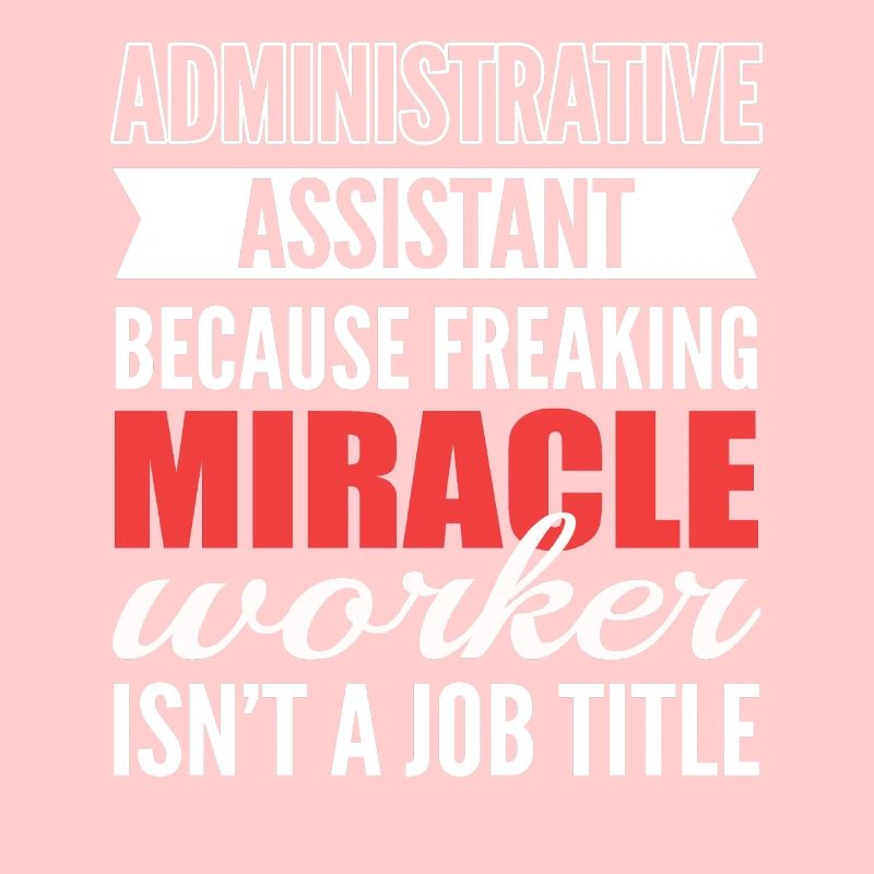 Administrative Assistant Miracle Worker Isn't A