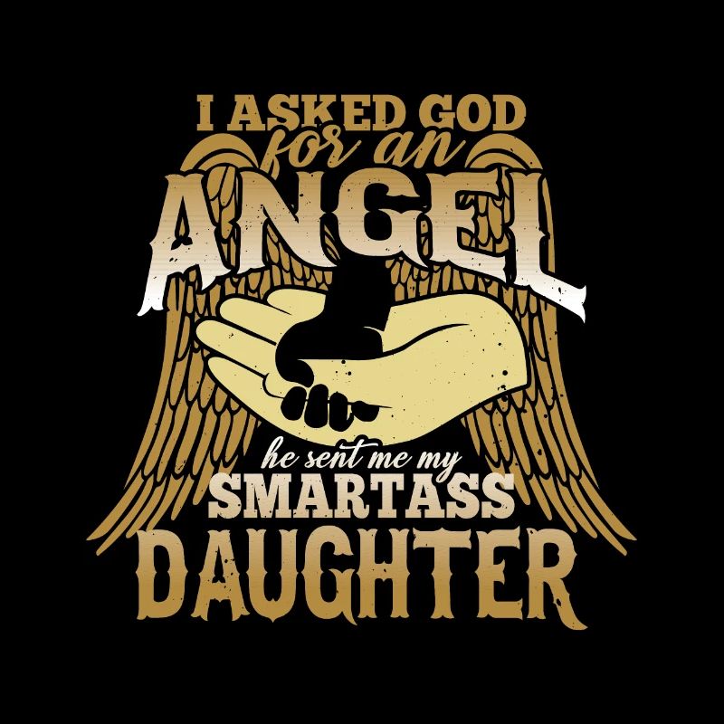 I asked God for an angel, he sent a wise