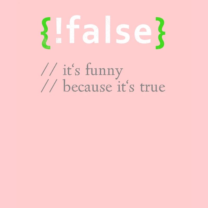 !False Funny Coding Programmer Computer Developer