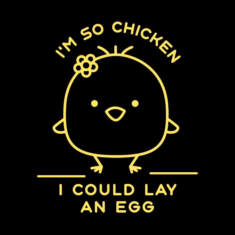I'm so Chicken I Could Lay An Egg Funny Chicken