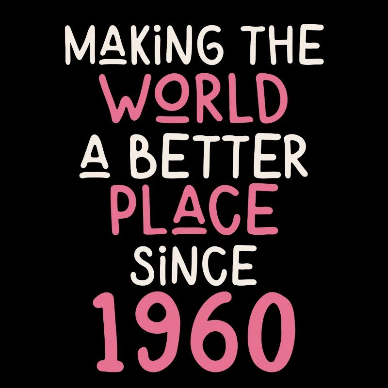 Making the World a better place since 1960