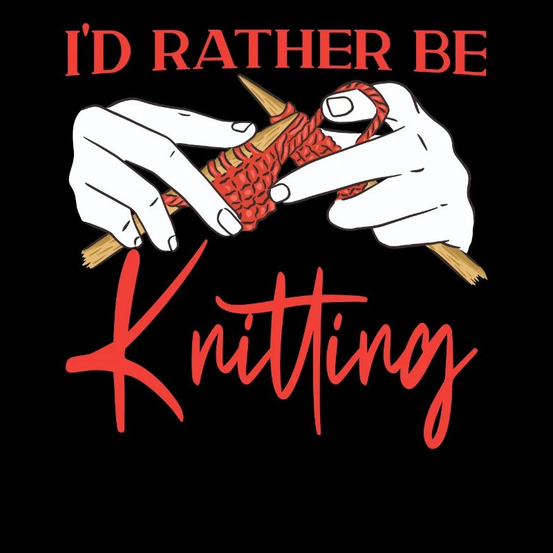 Knitting Knitter I'd Rather Be