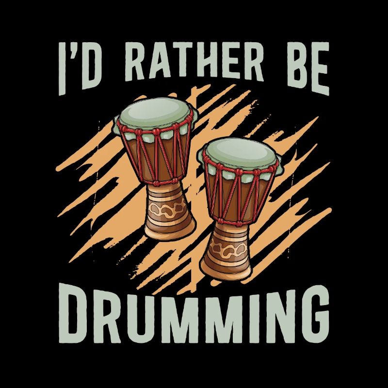 Djembe I'd Rather Be Percussionist Djembe Player