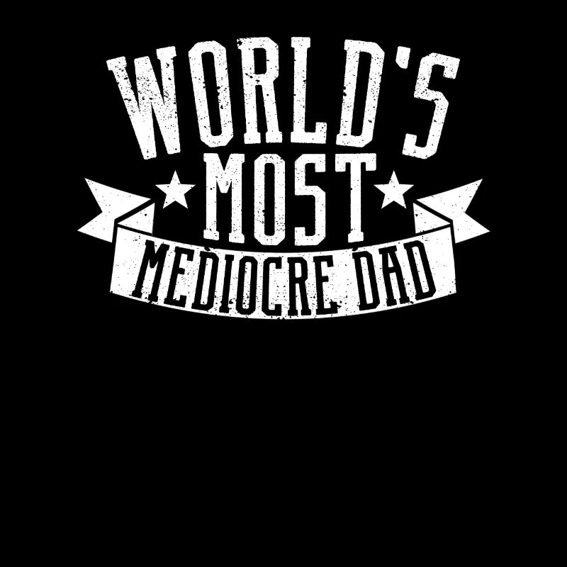 The World's Mediocre Dad Funny Daddy