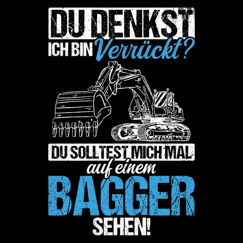 Du Denkst Ich Bin Verrückt? Baggerfahrer Geschenk