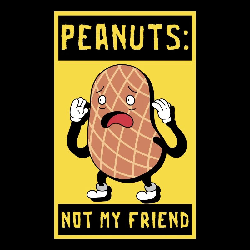 Peanuts Not My Friend Peanut Allergy Sufferer