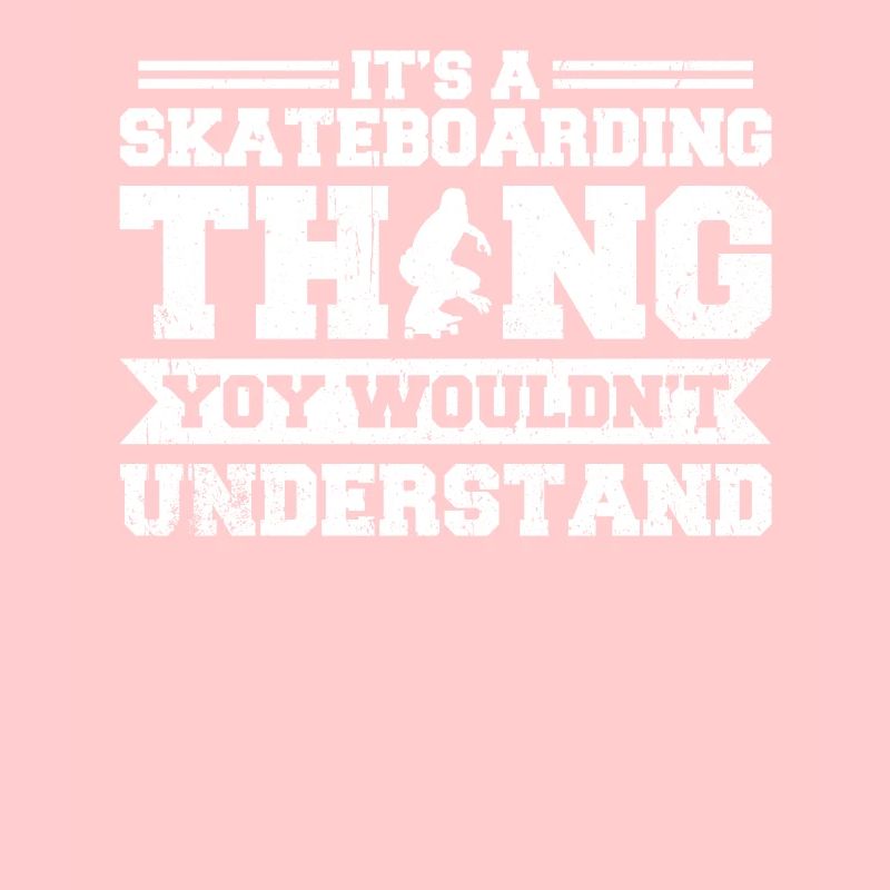 It's A Skateboarding Thing