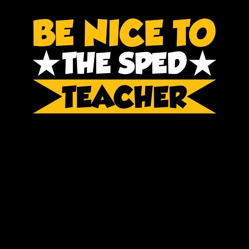 Be Nice to Sped Teacher Special Education