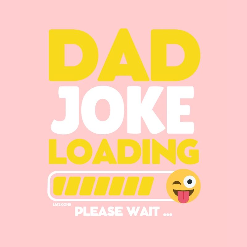 Dad joke loading - Dad joke loading