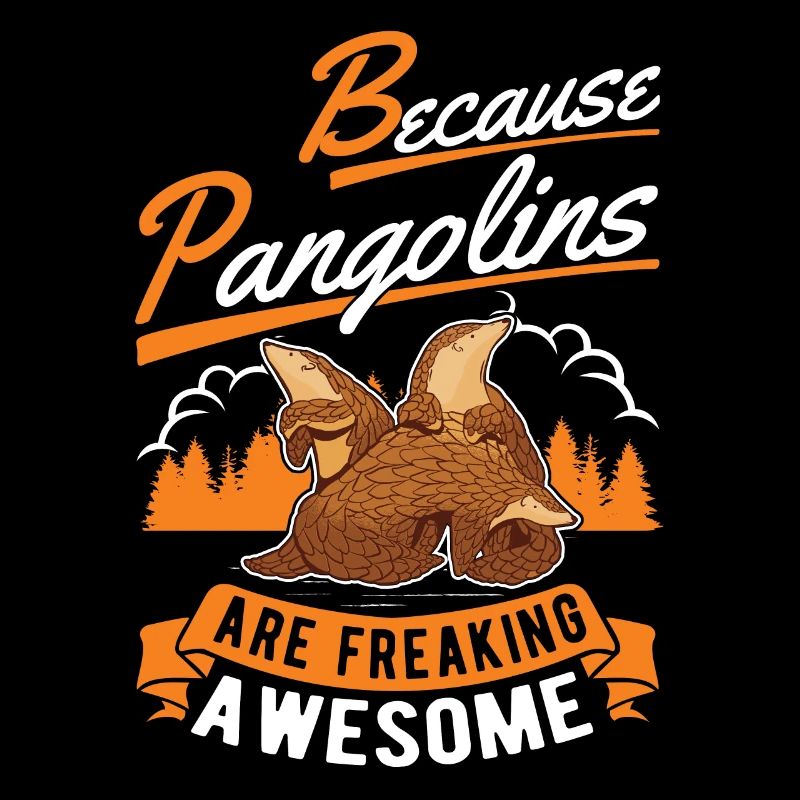 Because Pangolins are freaking awesome