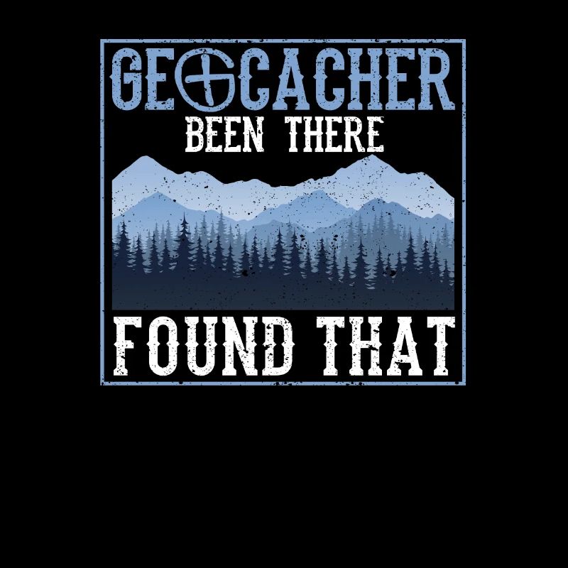 Geocacher Been There Found That Funny Geocaching