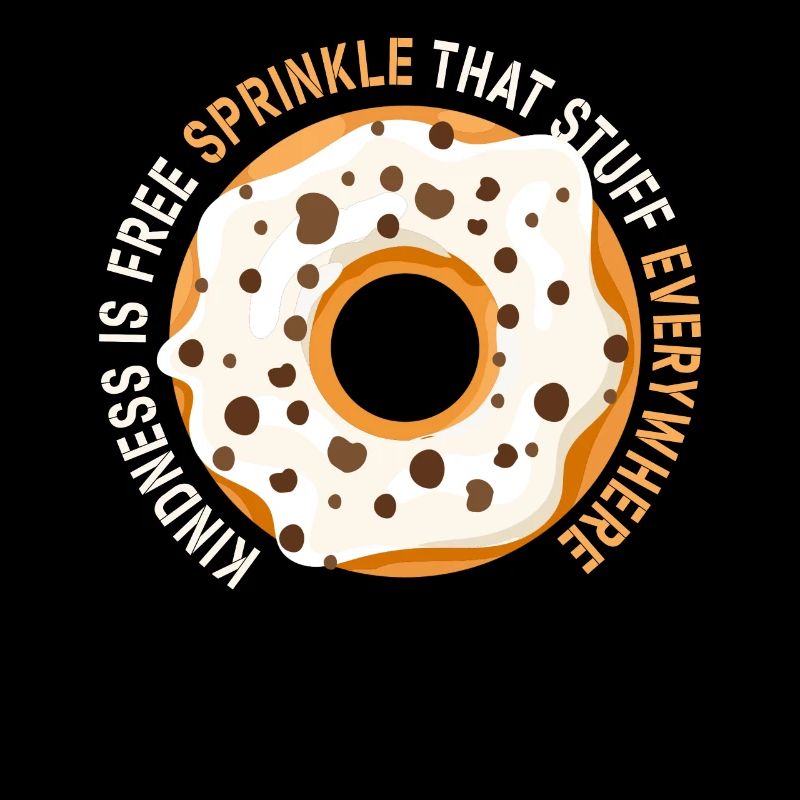 Kindness Is Free Sprinkle That Stuff Everywhere