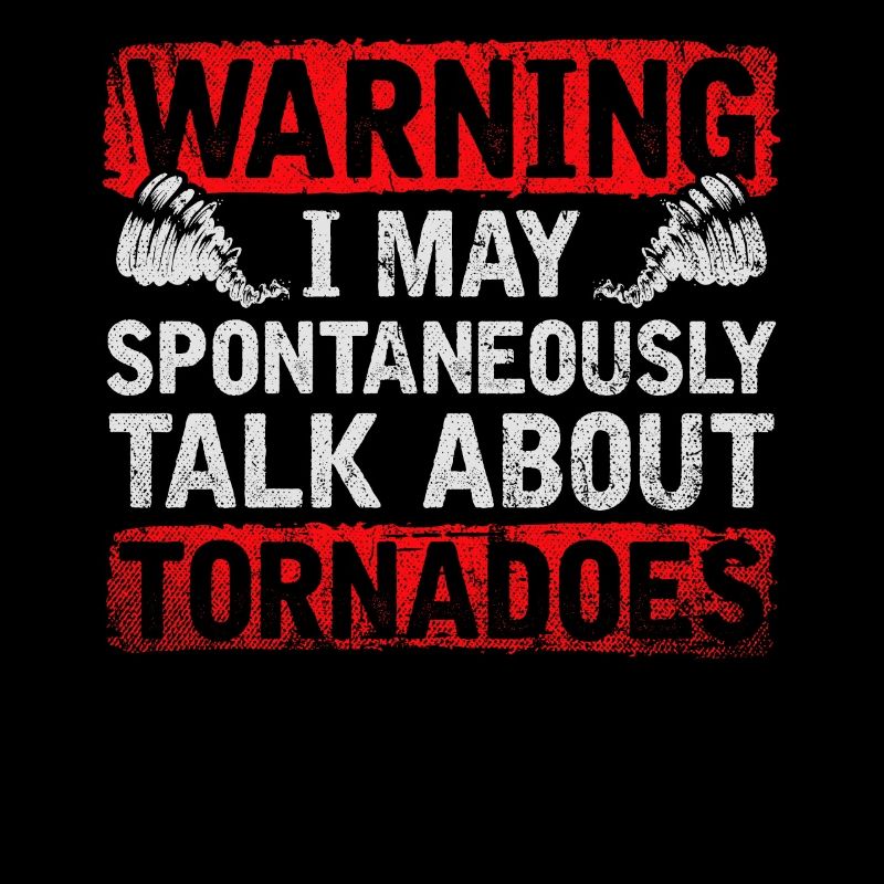Warning I May Spontaneously Talk About Tornadoes