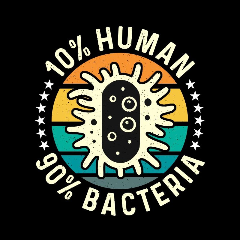 Microbiologist 10% Human 90% Bacteria Microbiology