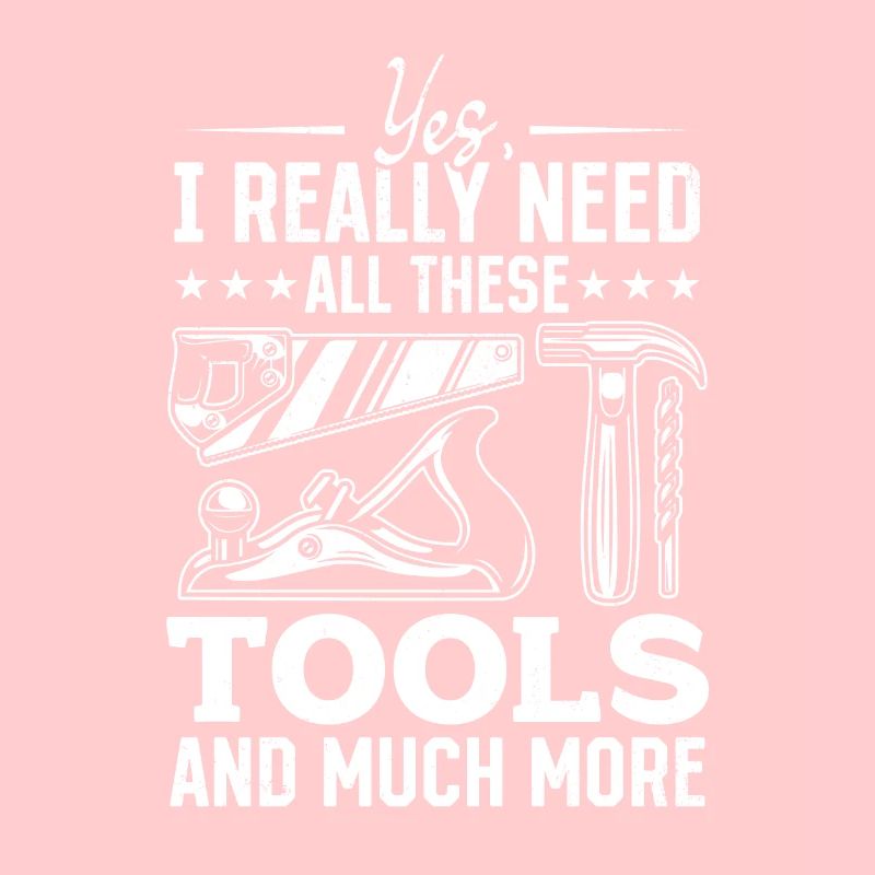Yes, I Really Need All These Tools And Much More -