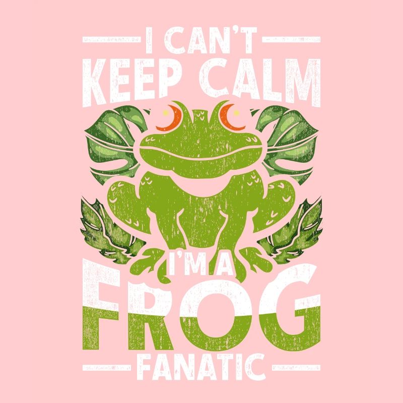 I Can't Keep Calm I'm A Frog Fanatic