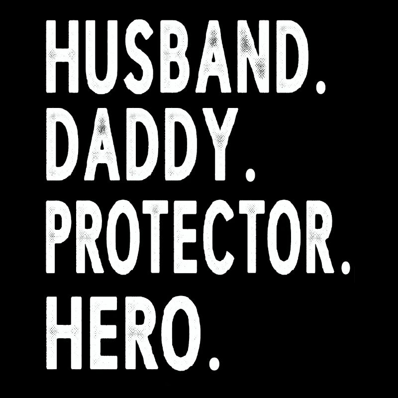 Husband Daddy Protector Hero Fathers Day