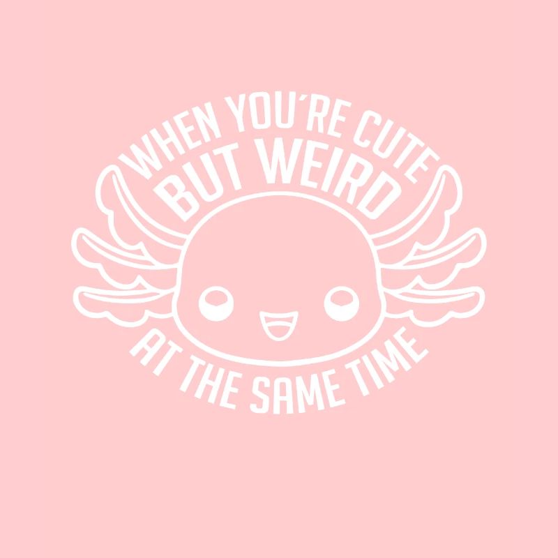 If you're cute but weird at the same time