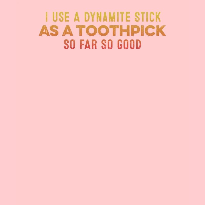 J’utilise un bâton de dynamite comme jeu de mots relaxant pour cure-dent