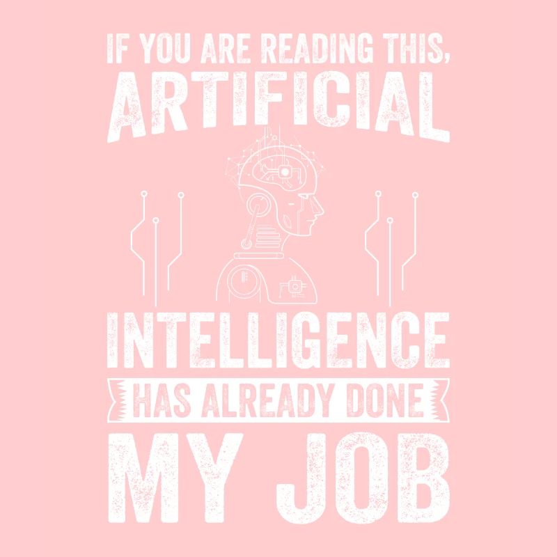 Artificial Intelligence Has Already Done My Job! A